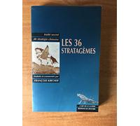 Les 36 stratagèmes : Traité secret de stratégie chinoise
