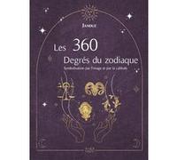 Les 360 Degrés du zodiaque - Symbolisation par l'image et par la cabbale Janduz (Auteur)