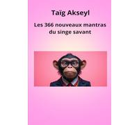 Les 366 nouveaux mantras du singe savant