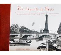 Les 37 ponts de Paris : Promenade sur les ponts, les passerelles et les viaducs, le long de la Seine et du canal Saint-Martin