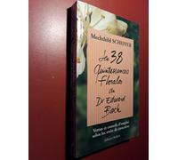 Les 38 quintessences florales du Dr Edward Bach: Vertus et conseils d'emploi selon les traits de caractères