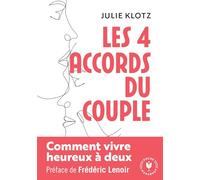 Les 4 accords du couple Comment vivre heureux à deux - Julie Klotz - Marabout - Poche - Guide