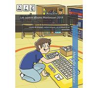 Les 4 albums Montessori : langage, mathématiques, vie pratique et vie sensorielle: Les leçons Montessori illustrées, niveau 3-6 ans