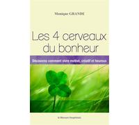 Les 4 cerveaux du bonheur - Découvrez comment vivre motivé, créatif et heureux - Monique Grande - Le Mercure Dauphinois - broché - Guide