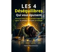 LES 4 Déséquilibres qui vous épuisent: Le lien entre vos paroles, vos émotions, votre énergie et la Médecine Traditionnelle Chinoise