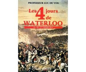 Les 4 jours de Waterloo : 15-16-17-18 juin 1815