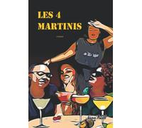Les 4 Martinis: Roman sur l'amitié, l'amour, les commérages et les cocktails