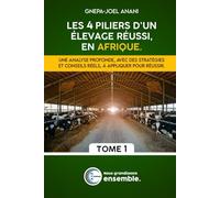 Les 4 piliers d’un élevage réussi, en Afrique.: Une analyse profonde, avec des strategies et conseils réels, à appliquer pour réussir.