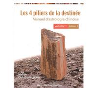 Les 4 piliers de la destinee - vol 1 (3e ed) en couleur Manuel d'astrologie chinoise, 3ème Edition - Guan Leong Goh - Marip - broché - Manuel