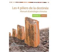 Les 4 piliers de la destinée: Volume 2, Manuel d'astrologie chinoise