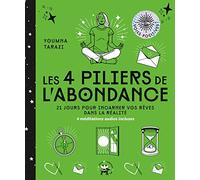 Les 4 piliers de l'abondance: 21 jours pour incarner vos rêves dans la réalité