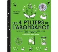 Les 4 piliers de l'abondance: 21 jours pour incarner vos rêves dans la réalité