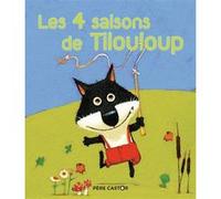 Les 4 saisons de Tilouloup Vanessa Gautier (Auteur), Vanessa Gautier (Illustration), René Gouichoux (Auteur)