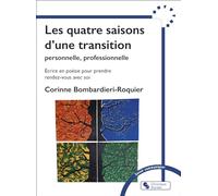 Les 4 saisons d'une transition personnelle, professionnelle Corinne Bombardieri-Roquier (Auteur)