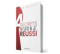 Les 4 secrets d'un mariage réussi - Yvan Castanou - Metanoïa et Vie - broché - Guide