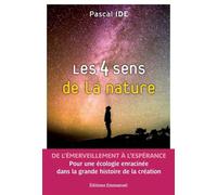 Les 4 Sens De La Nature - De L?Émerveillement À L?Espérance - Pour Une Écologie Enracinée Dans La Grande Histoire De La Création