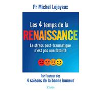 Les 4 temps de la renaissance: Le stress post-traumatique n'est pas une fatalité