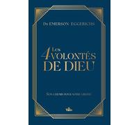 Les 4 volontés de Dieu: Laissez Dieu diriger nos pas pour une vie de liberté