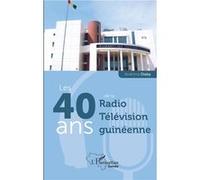Les 40 ans de la Radio Télévision guinéenne Ibrahima Diaby (Auteur)