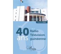Les 40 ans de la Radio Télévision guinéenne - Ibrahima Diaby - L'harmattan - broché - Essai