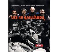 Les 40 gaillards Coupe du Monde 2007 Bernard Viviès (Auteur), Jacques Brunel (Auteur), Jo Maso (Auteur), Bernard Laporte (Auteur), Rodolphe Denis (Auteur)