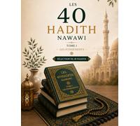 Les 40 hadith nawawi: Tome 1 - Les fondements