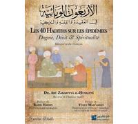 LES 40 HADITHS SUR LES éPIDéMI Dogme droit et spiritualité - Abu Zakariyya Al Hussayni - Kanz Publishers - broché - Essai