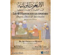 Les 40 Hadiths sur les épidémies Dogme, droit et spiritualité, Edition bilingue français-arabe - Abu Zakariyya Al Hussayni - Kanz Publishers - broché - Essai