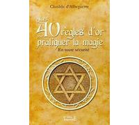 Les 40 règles d'or pour pratiquer la magie - En toute sécurité