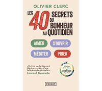 Les 40 secrets du bonheur au quotidien
