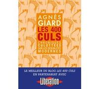 Les 400 culs - Chroniques culottées sur les sexualités modernes Agnès Giard (Auteur)