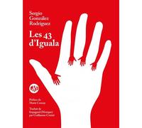 Les 43 d'Iguala - Sergio Gonzalez Rodriguez - L'ogre - broché - Essai
