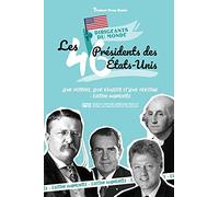 Les 46 présidents des États-Unis: Leur histoire, leur réussite et leur héritage - Édition augmentée (livre de l'Histoire américaine pour les jeunes, les adolescents et les adultes)