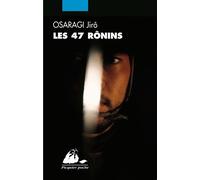 Les 47 ronins - Jîro Osaragi - Philippe Picquier - Poche - Roman
