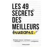 Les 49 secrets des meilleurs étudiants: Le guide ultime pour réussir