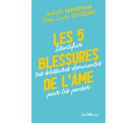Les 5 blessures de l'âme Identifier ses blessures dominantes pour les panser - Mary Laure Teyssedre - Jouvence - broché - Guide