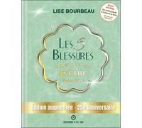 Les 5 blessures qui empêchent d'être soi-même - Edition augmentée - 25e Anniversaire - Edition spéciale - Tirage limité