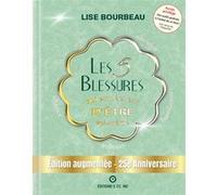 Les 5 blessures qui empêchent d'être soi-même - Edition augmentée - 25e Anniversaire - Edition spéciale - Tirage limité