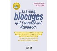 Les 5 blocages qui t'empêchent d'avancer Bénédicte Vassard (Auteur), Passages Insolites (Auteur)