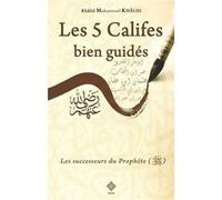 Les 5 Califes bien guidés - Khâlid Muhammad Khal - Tawhid Eds - cartonné - Essai