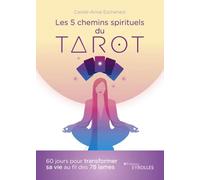 Les 5 chemins spirituels du tarot Carole-Anne Eschenazi (Auteur)