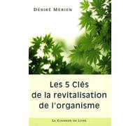 Les 5 clés de la revitalisation de l'organisme - Désiré Mérien - Courrier Du Livre - broché - Guide