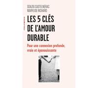 Les 5 clés de l'amour durable: Pour une connexion profonde, vraie et épanouissante