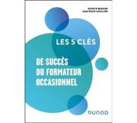Les 5 clés de succès du formateur occasionnel Patrick Bergier (Auteur), Jean-Roch Houllier (Auteur)
