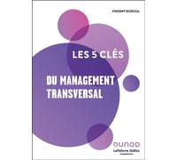 Les 5 clés du management transversal - Lefebvre Dalloz Compétences - Dunod - broché - Guide