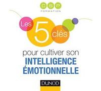 Les 5 clés pour cultiver son intelligence émotionnelle