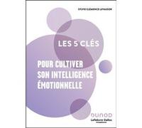 Les 5 clés pour cultiver son intelligence émotionnelle Lefebvre Dalloz Compétences (Auteur), Sylvie Clémence-Levassor (Auteur)