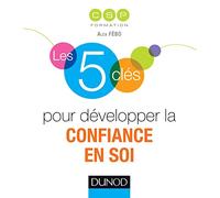 Les 5 clés pour développer la confiance en soi