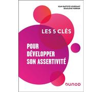 Les 5 clés pour développer son assertivité - Jean-Baptiste Jourdant - Dunod - broché - Guide