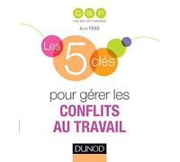 Les 5 clés pour gérer les conflits au travail